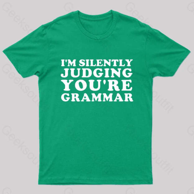 I’m Silently Judging You’re Grammar Nerd T-Shirt Green / S