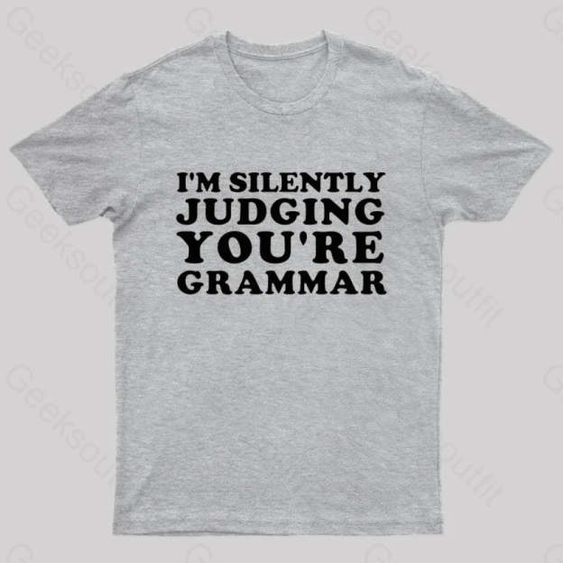 I’m Silently Judging You’re Grammar Nerd T-Shirt Grey / S
