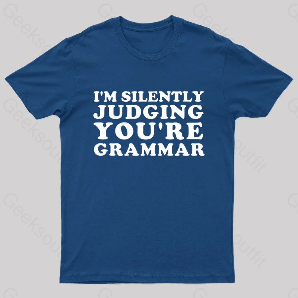 I’m Silently Judging You’re Grammar Nerd T-Shirt Navy / S