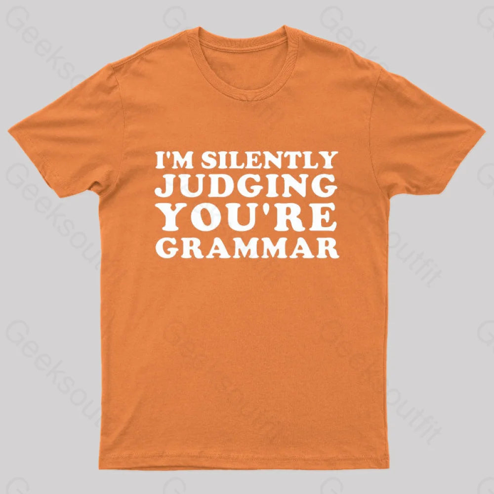 I’m Silently Judging You’re Grammar Nerd T-Shirt Orange / S