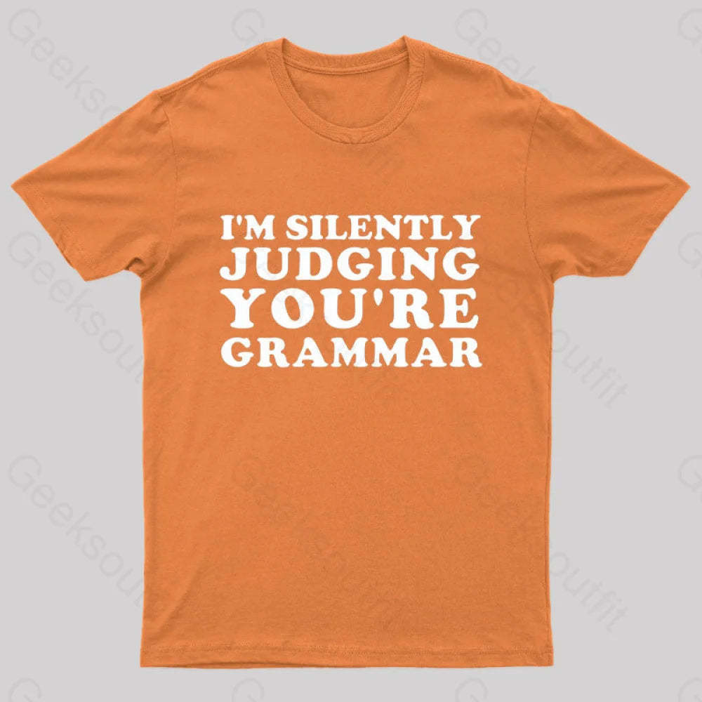 I’m Silently Judging You’re Grammar Nerd T-Shirt Orange / S