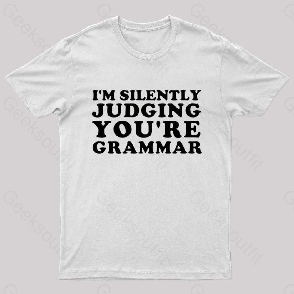 I’m Silently Judging You’re Grammar Nerd T-Shirt White / S