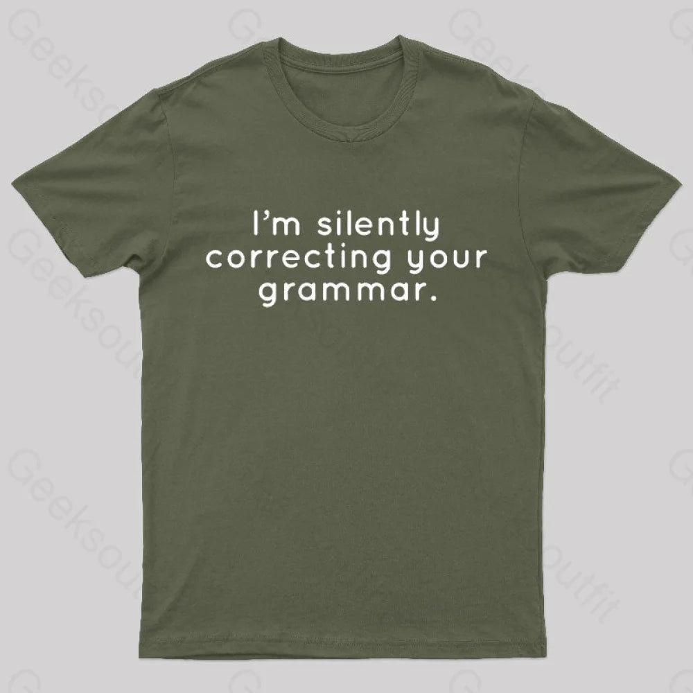 I’m Slightly Correcting Your Grammar Nerd T-Shirt Army Green / S