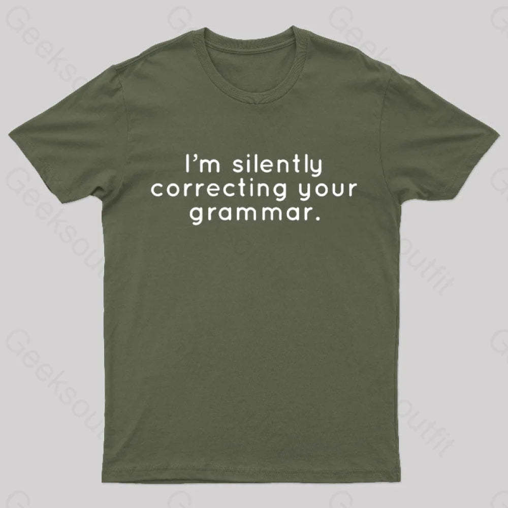 I’m Slightly Correcting Your Grammar Nerd T-Shirt Army Green / S