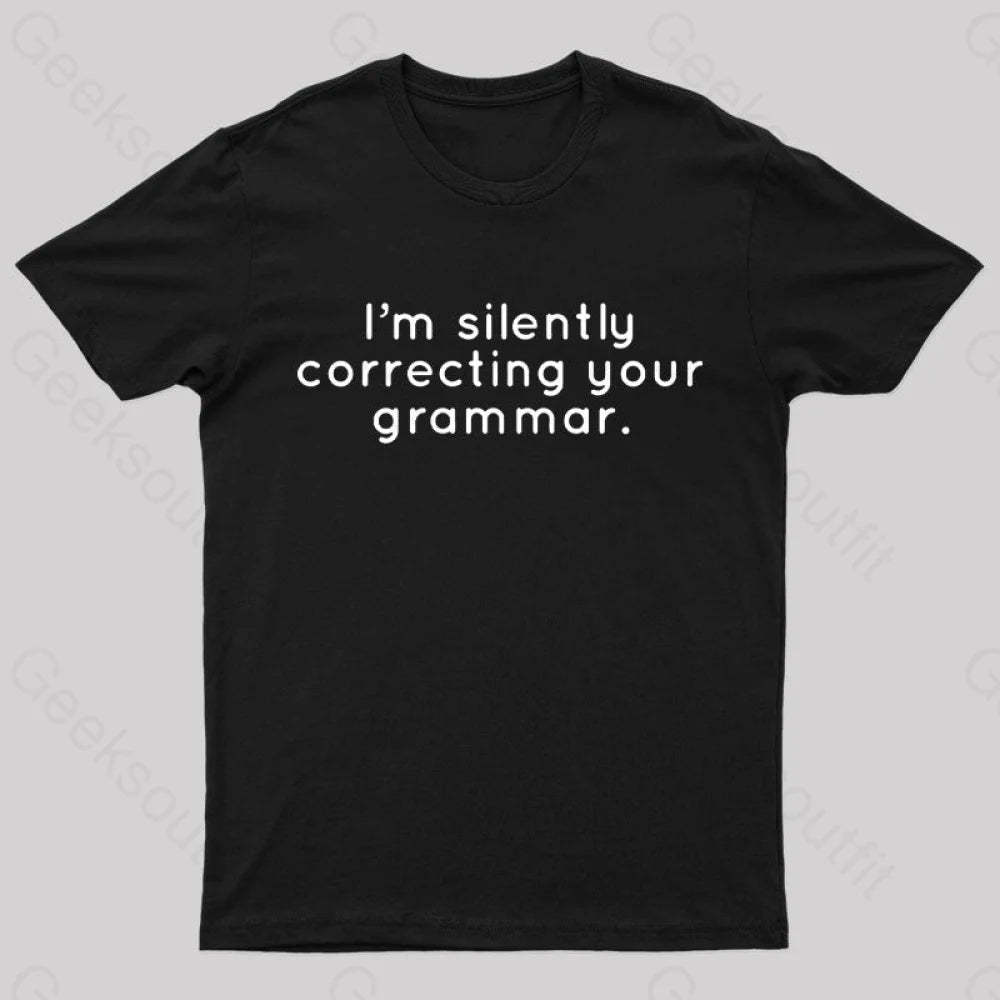 I’m Slightly Correcting Your Grammar Nerd T-Shirt Black / S