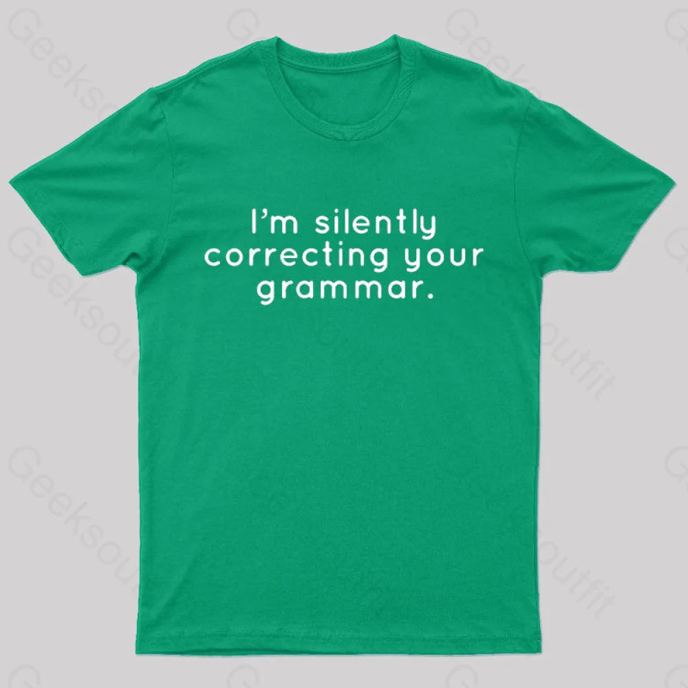 I’m Slightly Correcting Your Grammar Nerd T-Shirt Green / S