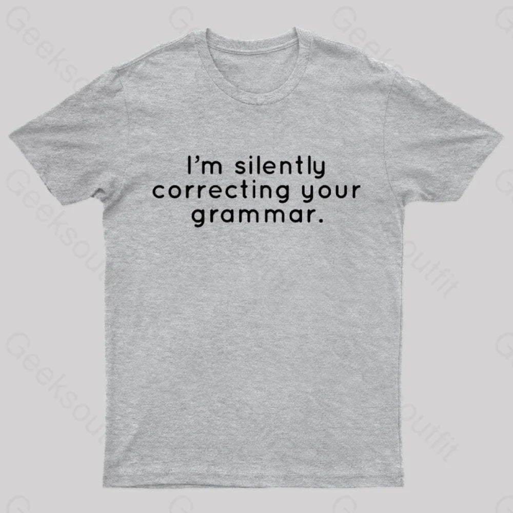 I’m Slightly Correcting Your Grammar Nerd T-Shirt Grey / S