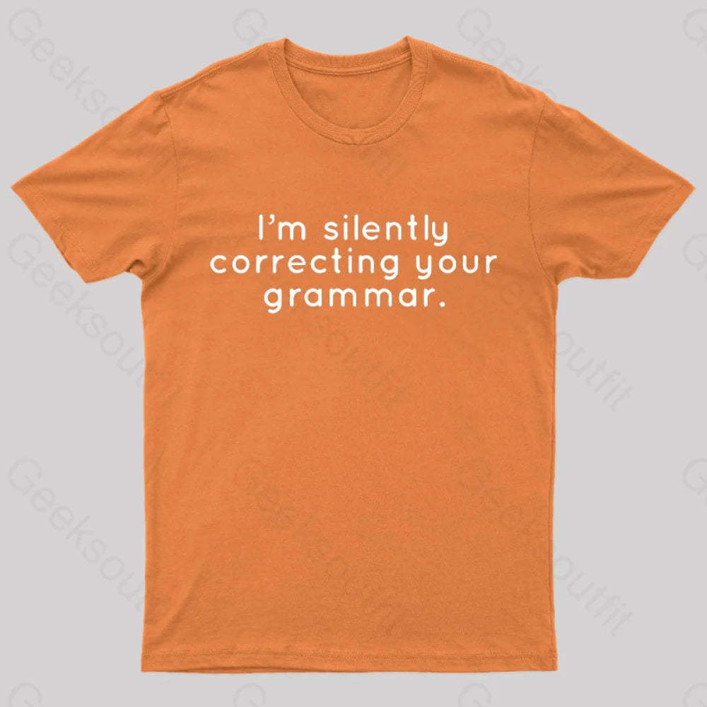 I’m Slightly Correcting Your Grammar Nerd T-Shirt Orange / S