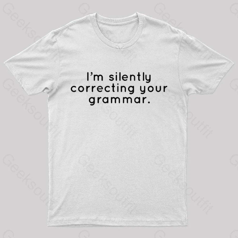 I’m Slightly Correcting Your Grammar Nerd T-Shirt White / S