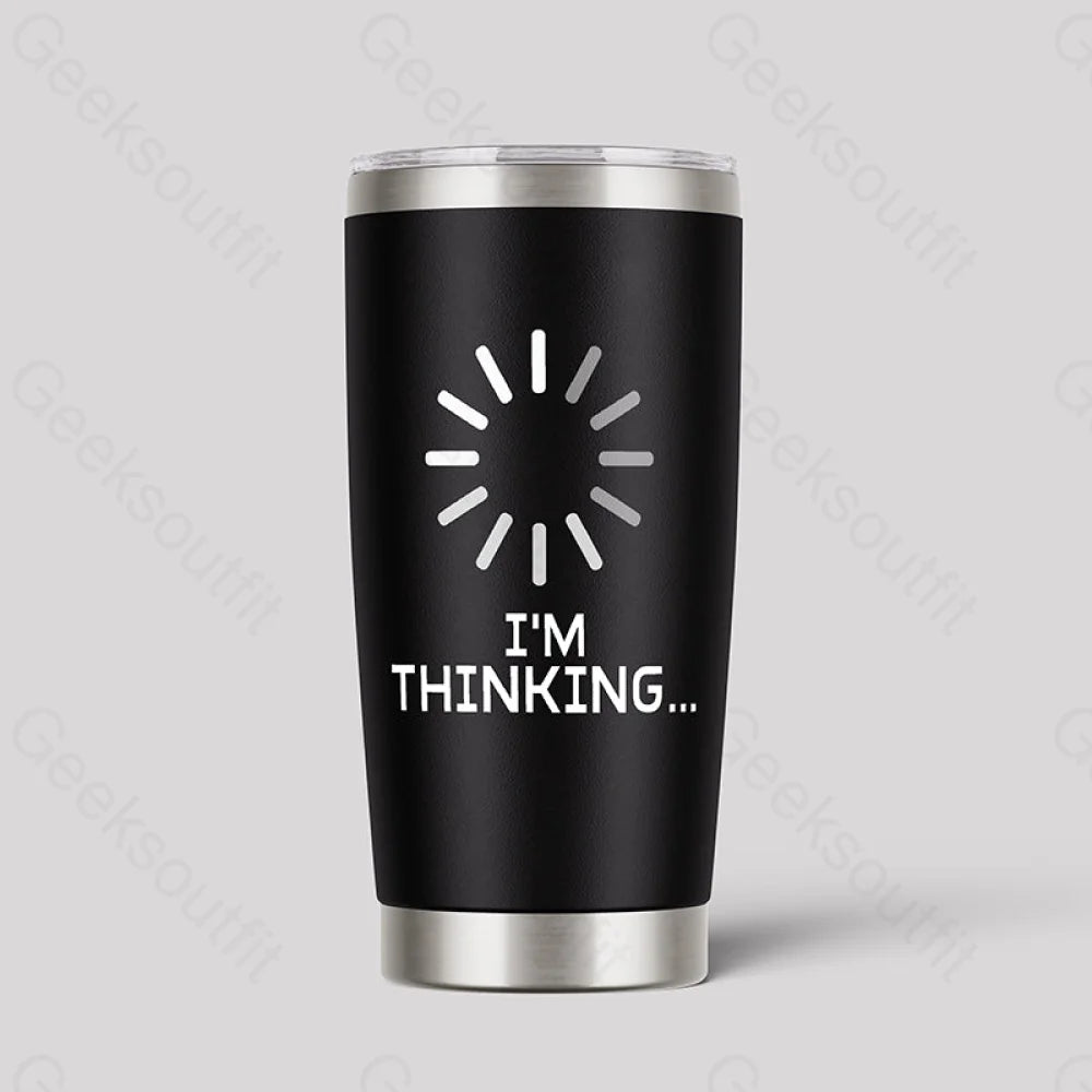 I???¨º?¨¨m Thinking Loading It 20Oz Tumbler