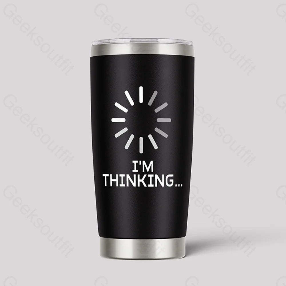 I???¨º?¨¨m Thinking Loading It 20Oz Tumbler