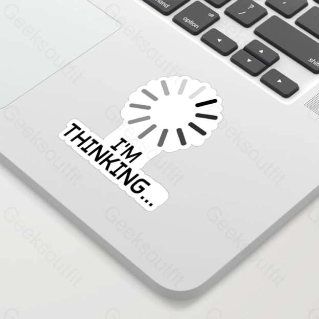 I’m Thinking Loading It Geek Sticker