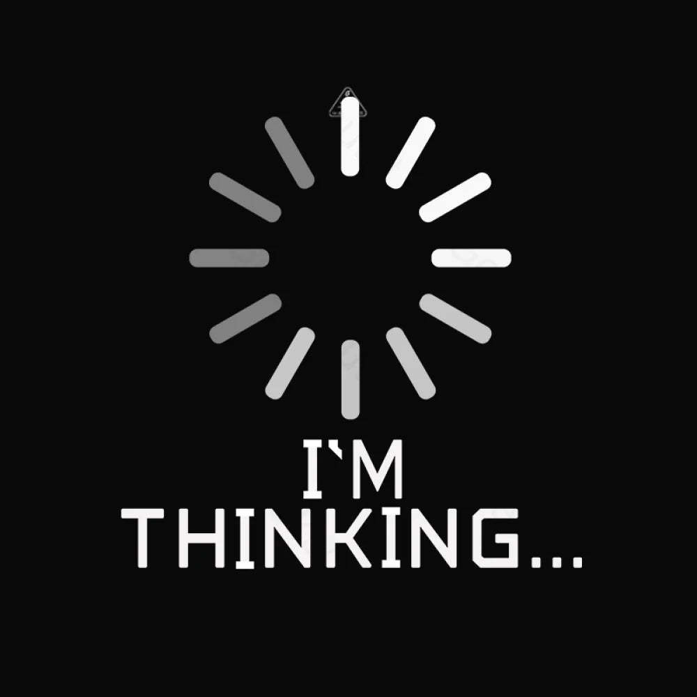 I'm Thinking Loading T-Shirt - Geeksoutfit