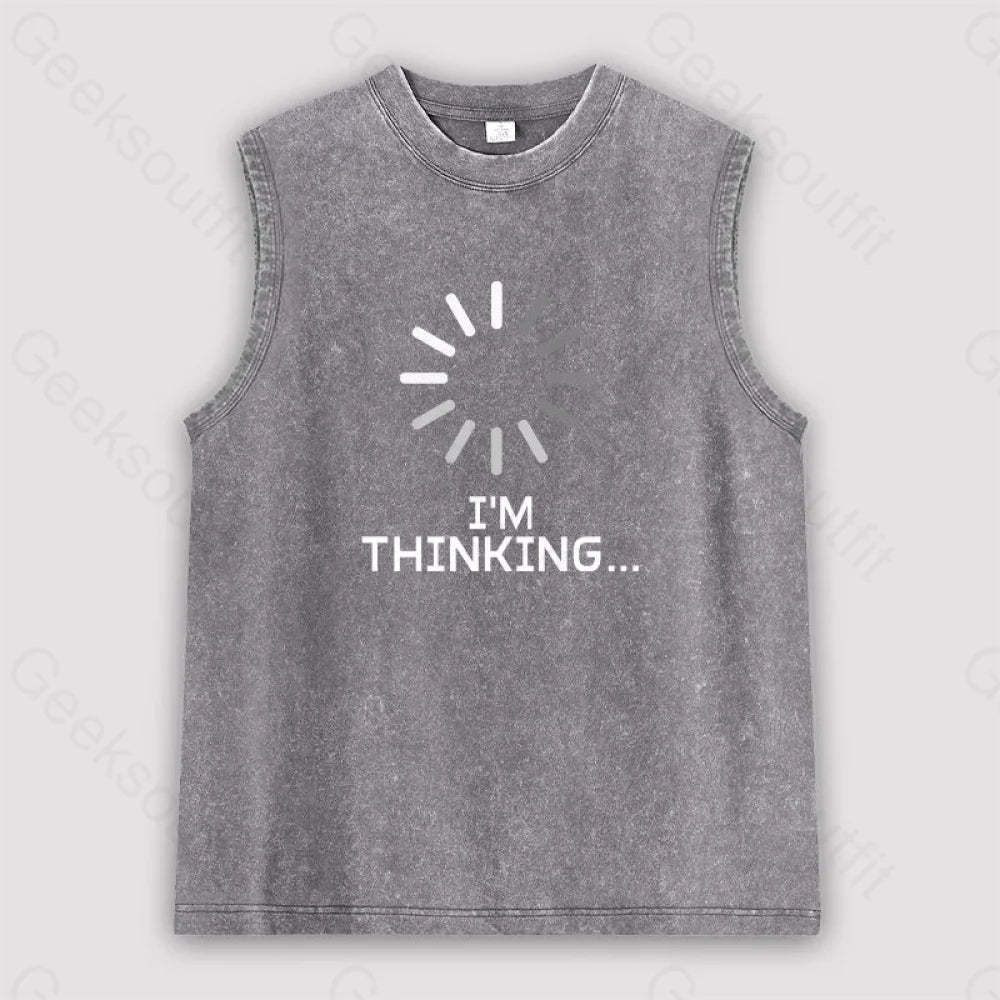 I’m Thinking Loading It Unisex Washed Tank Grey / S