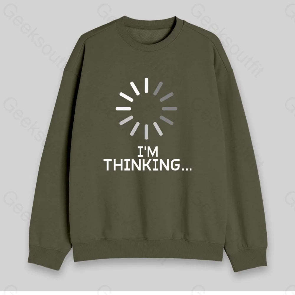 I'm Thinking Loading Sweatshirt - Geeksoutfit