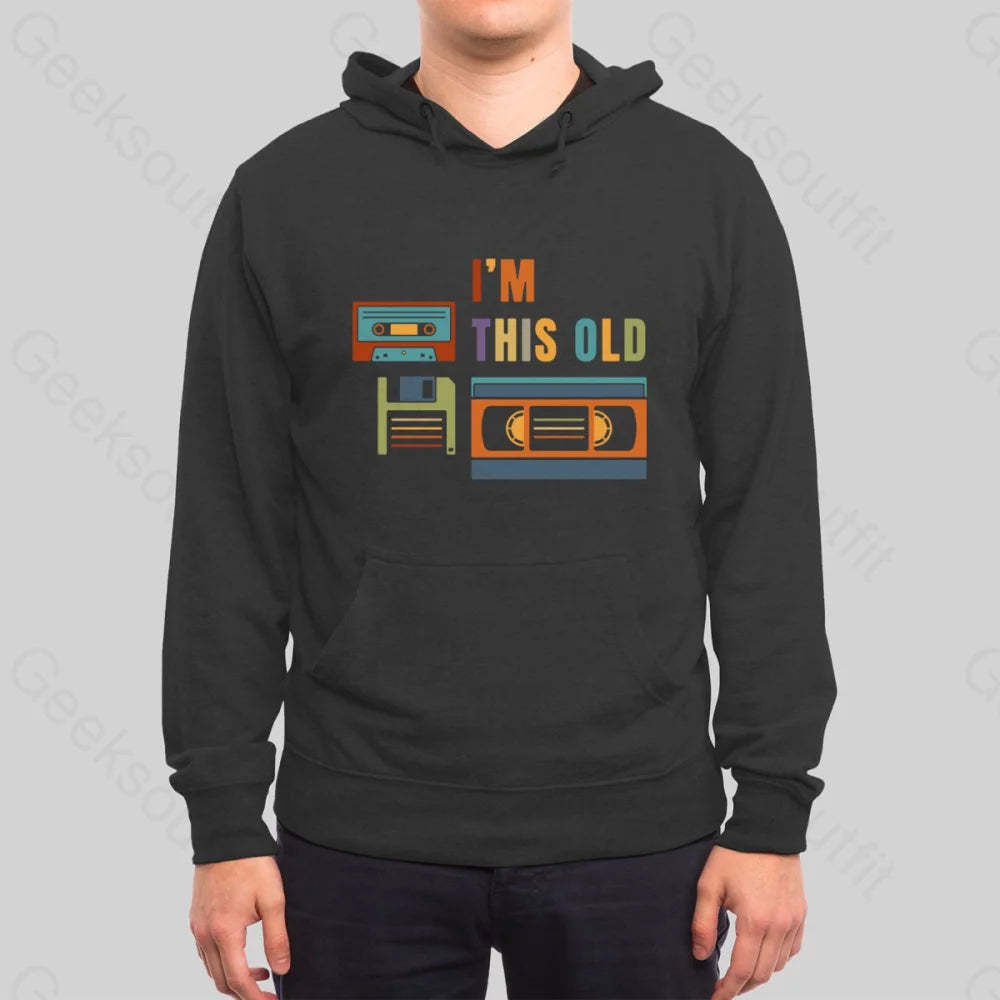 Im This Old Hoodie - Geeksoutfit