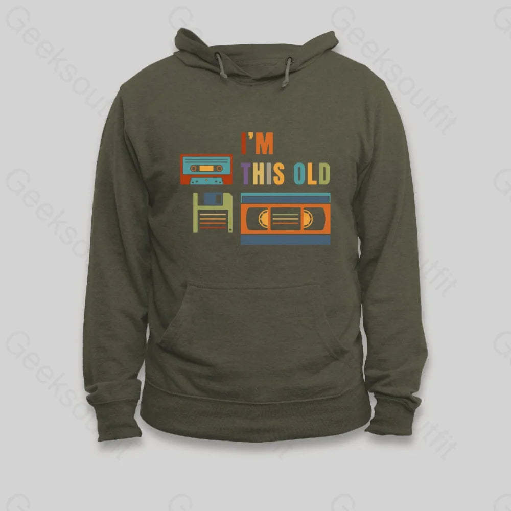 Im This Old Hoodie - Geeksoutfit