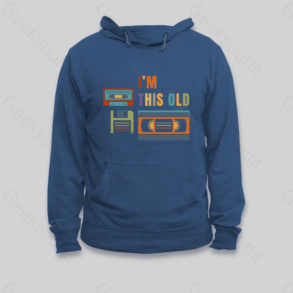 Im This Old Hoodie - Geeksoutfit