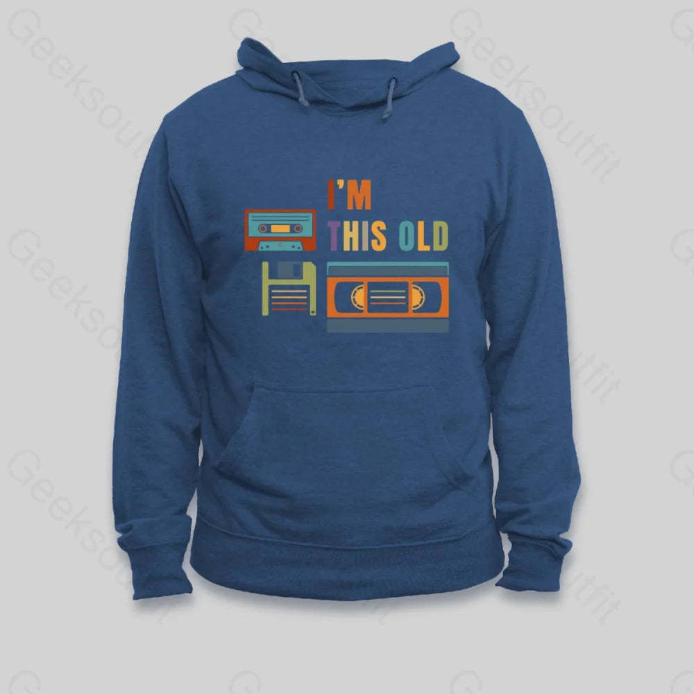 Im This Old Hoodie - Geeksoutfit