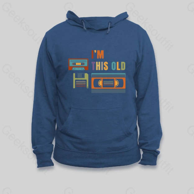 Im This Old Hoodie - Geeksoutfit