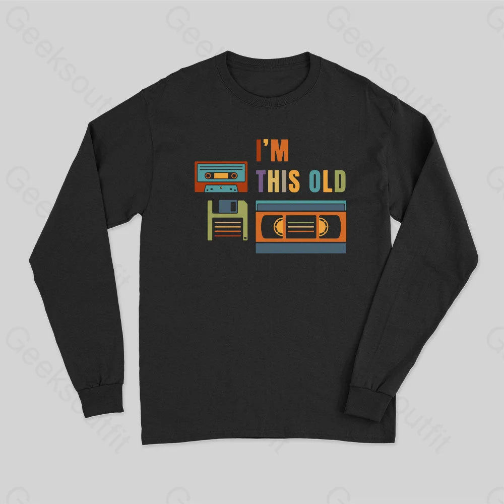 Im This Old Long Sleeve T-Shirt Black / S