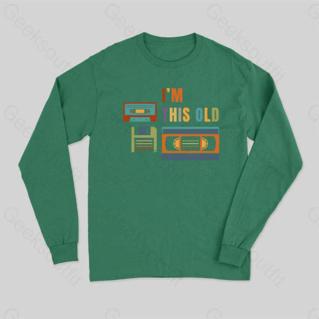 Im This Old Long Sleeve T-Shirt Green / S
