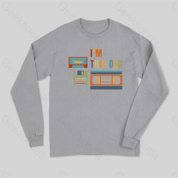 Im This Old Long Sleeve T-Shirt Grey / S