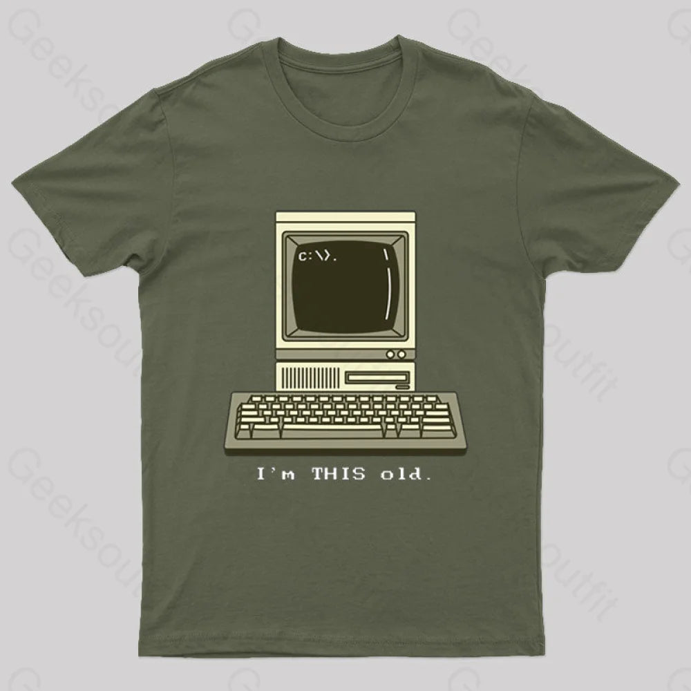 I’m This Old T-Shirt Army Green / S