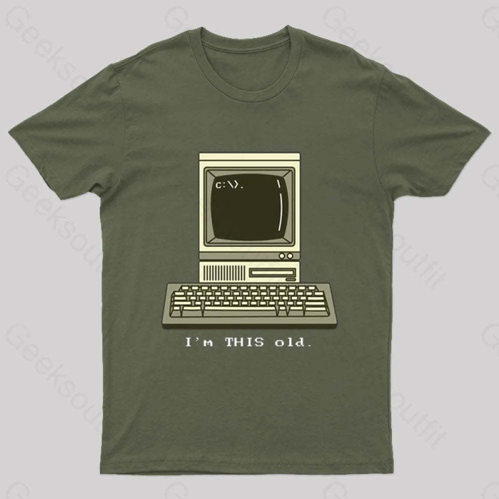 I’m This Old T-Shirt Army Green / S