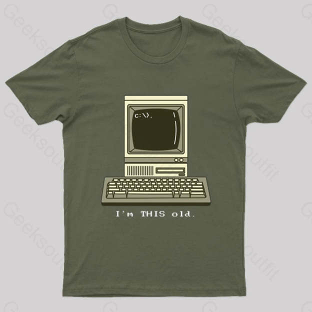 I’m This Old T-Shirt Army Green / S