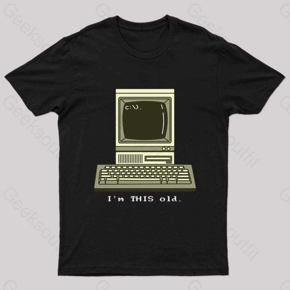 I’m This Old T-Shirt Black / S
