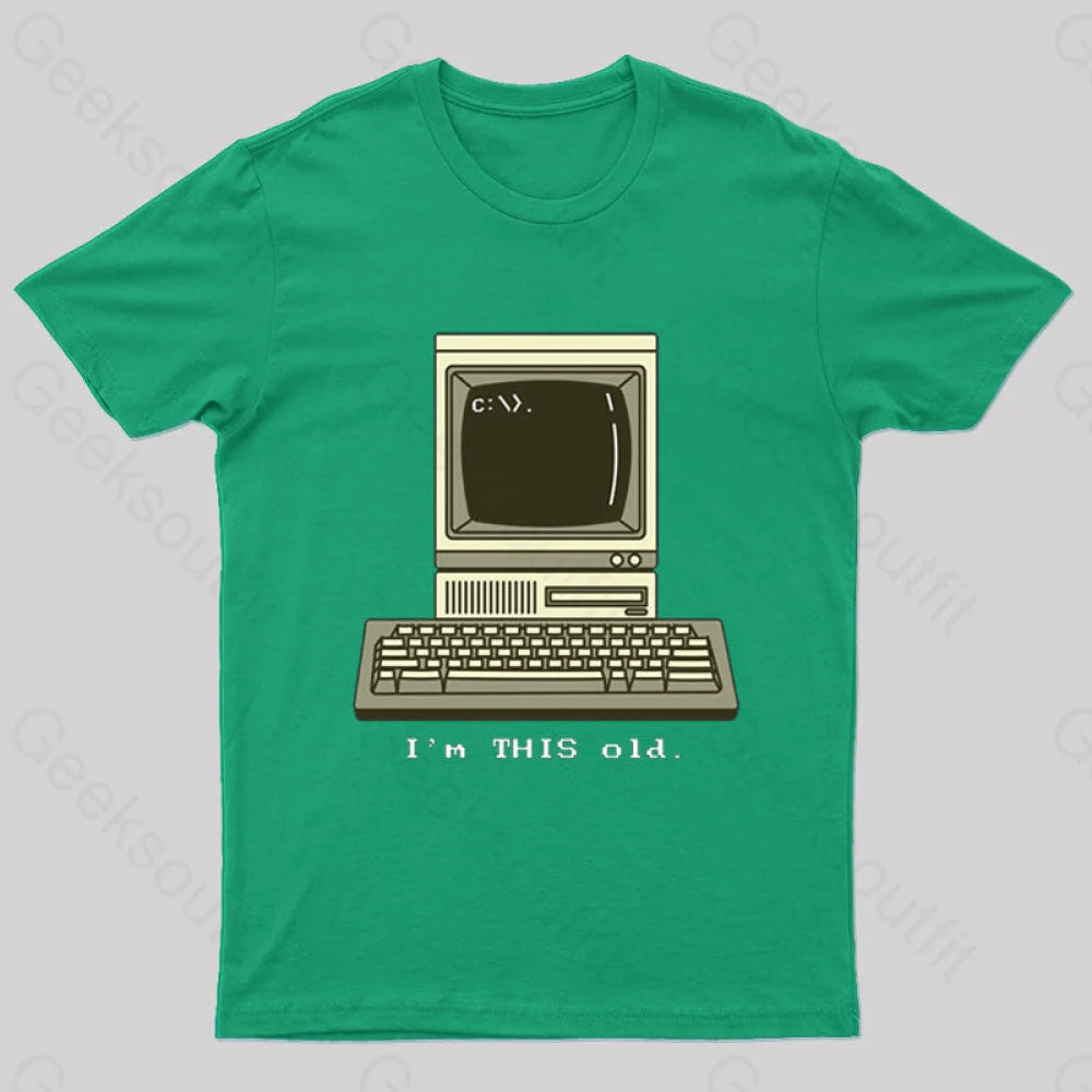 I’m This Old T-Shirt Green / S