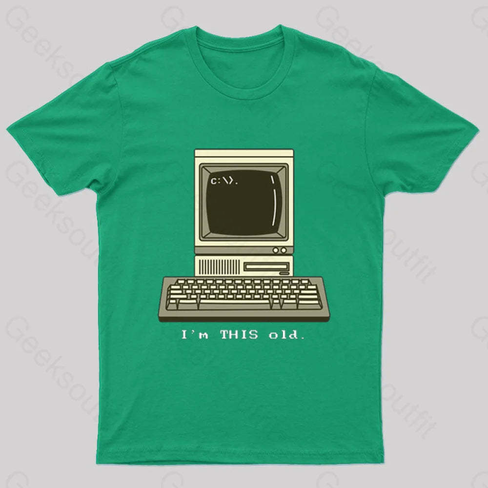 I’m This Old T-Shirt Green / S