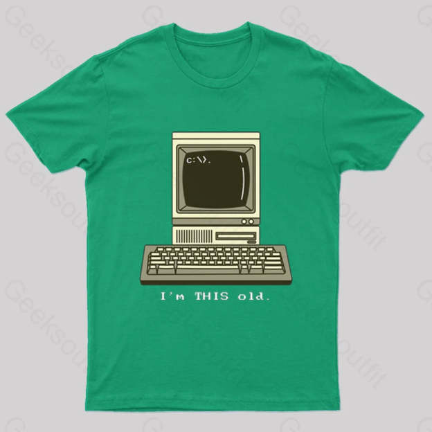 I’m This Old T-Shirt Green / S