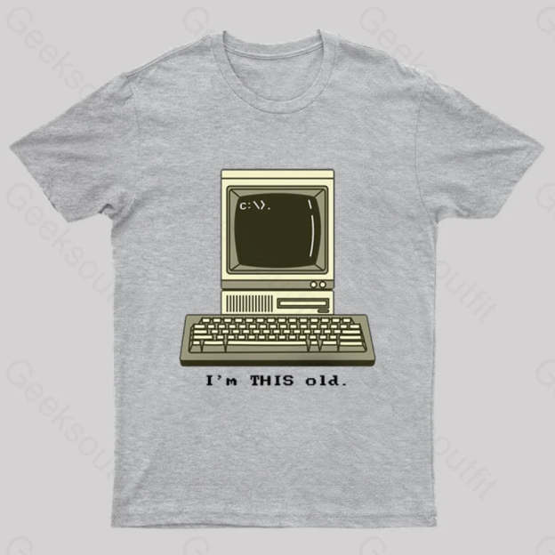 I’m This Old T-Shirt Grey / S