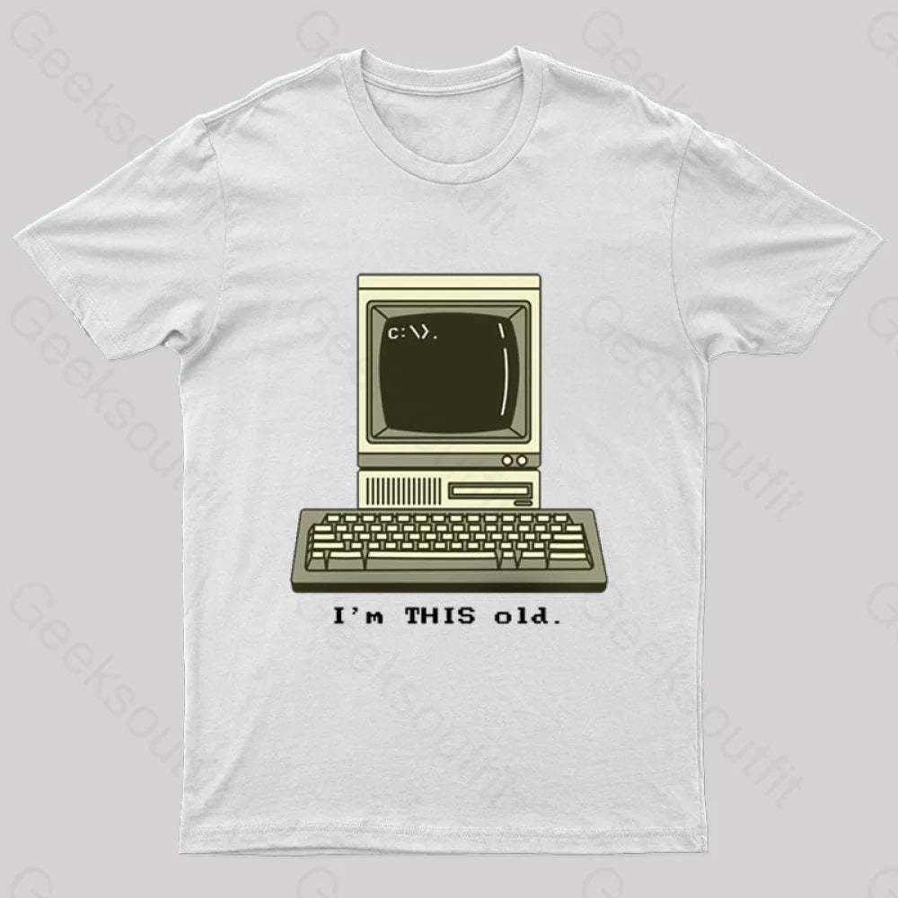 I’m This Old T-Shirt White / S