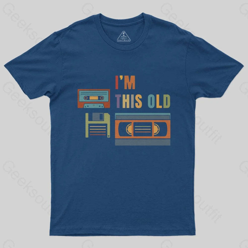 Im This Old T-Shirt - Geeksoutfit