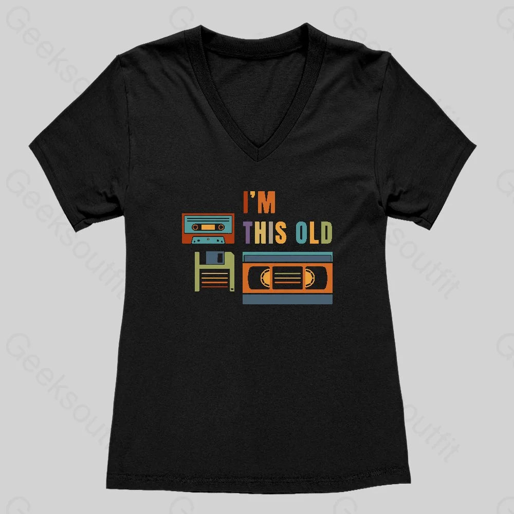 Im This Old Women's V-Neck T-shirt - Geeksoutfit