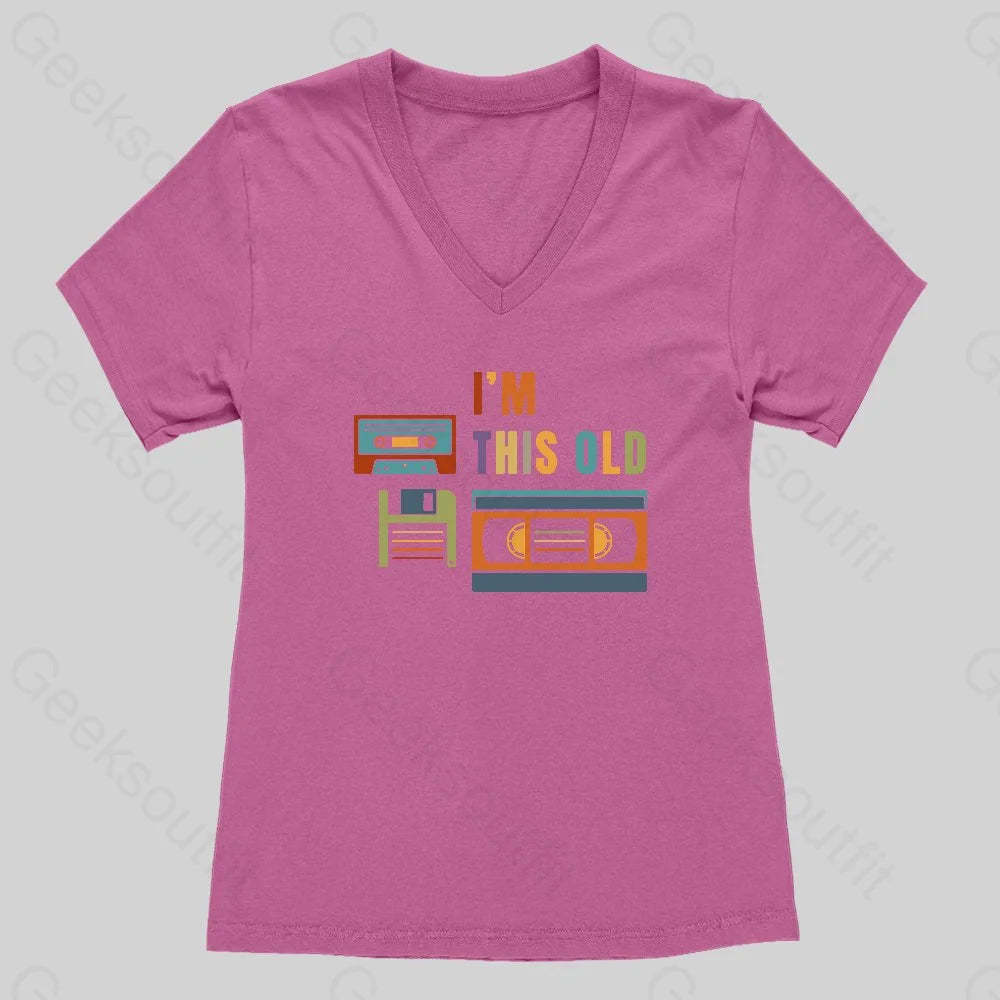 Im This Old Women's V-Neck T-shirt - Geeksoutfit