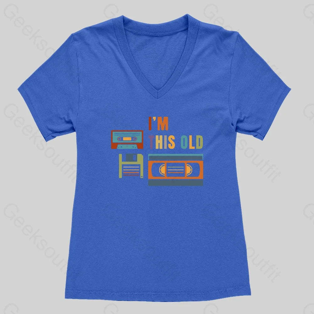 Im This Old Women's V-Neck T-shirt - Geeksoutfit