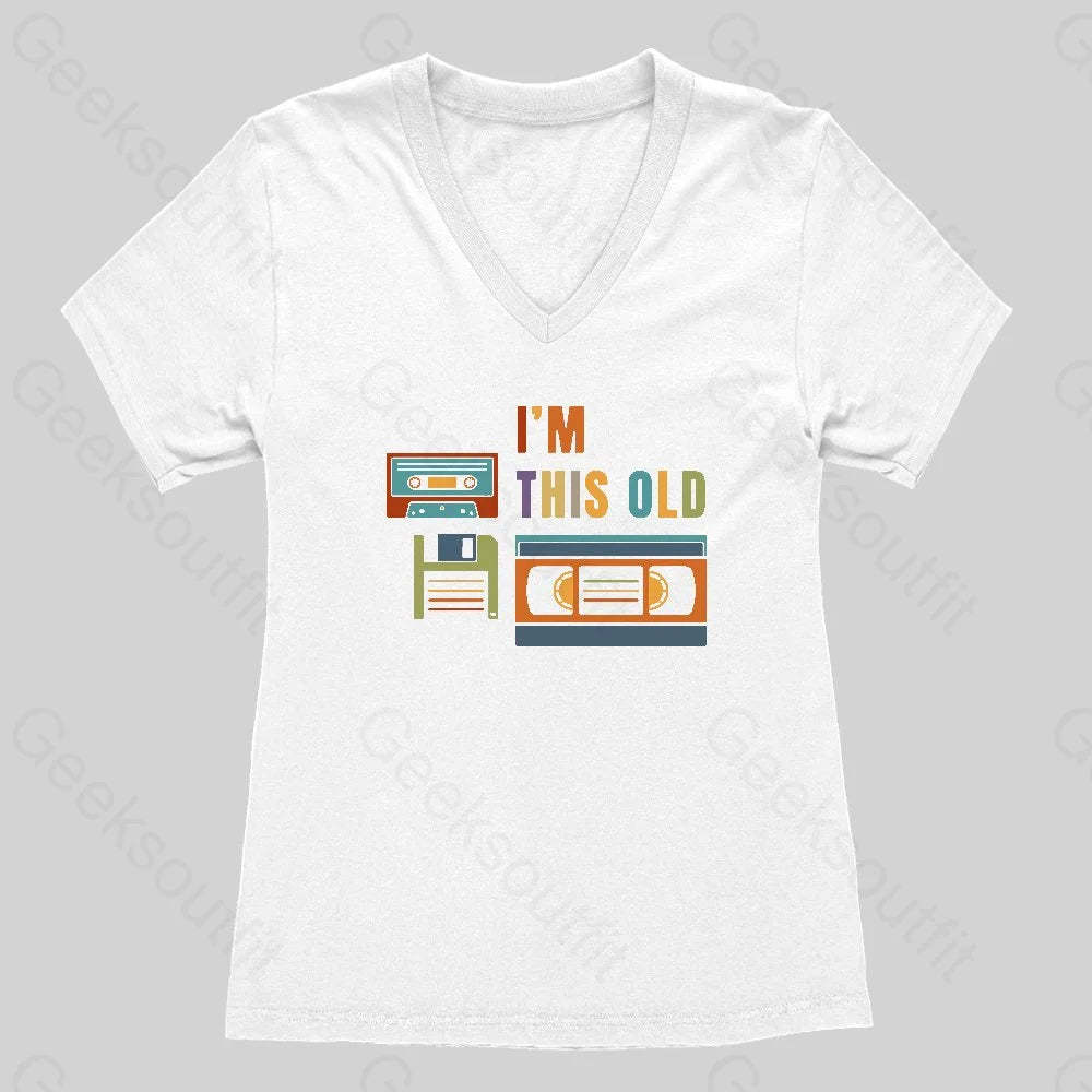 Im This Old Women's V-Neck T-shirt - Geeksoutfit