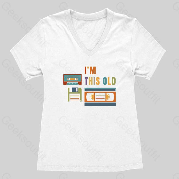 Im This Old Women's V-Neck T-shirt - Geeksoutfit