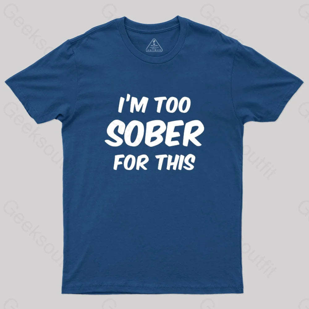 Im Too Sober For This T-Shirt Navy / S