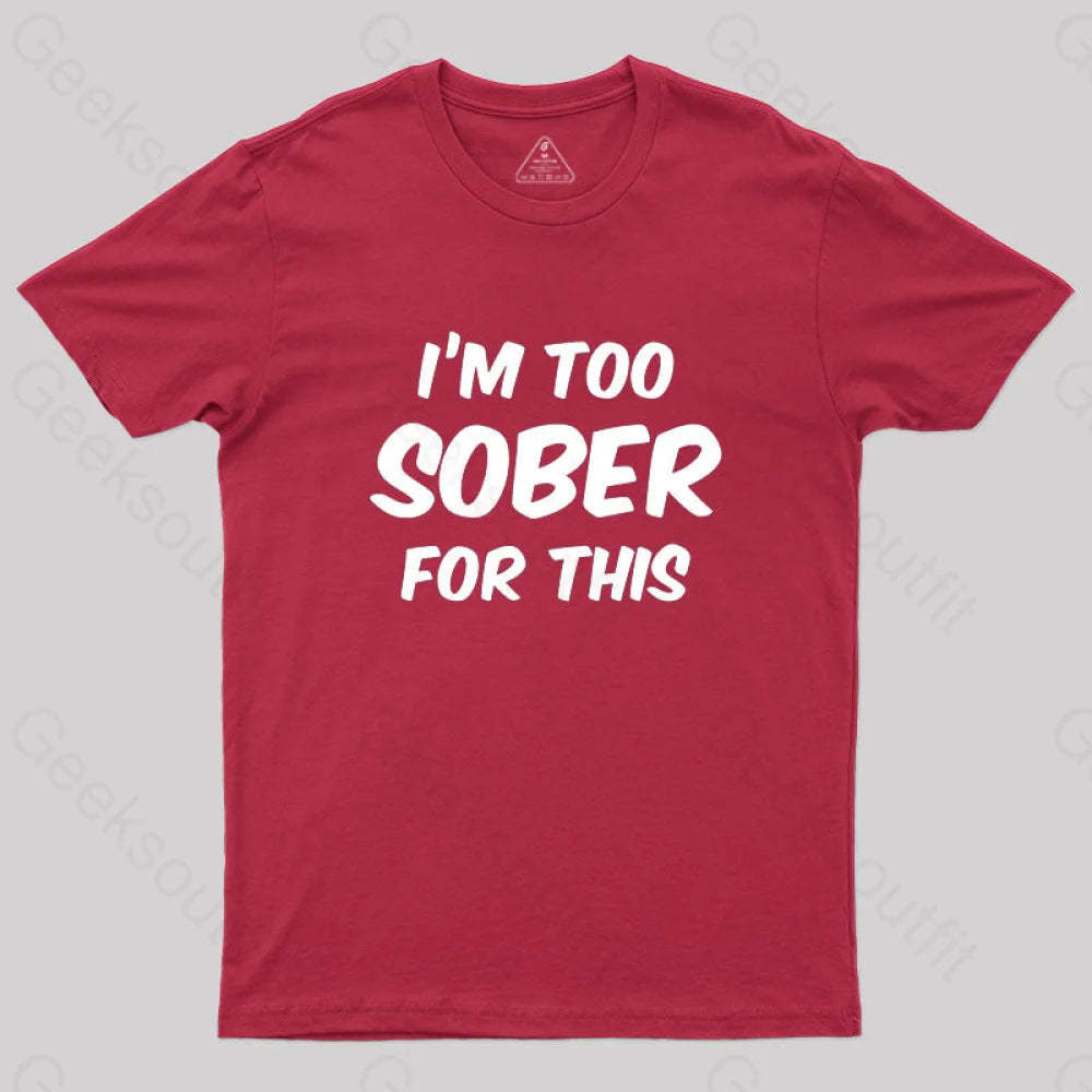 Im Too Sober For This T-Shirt Red / S