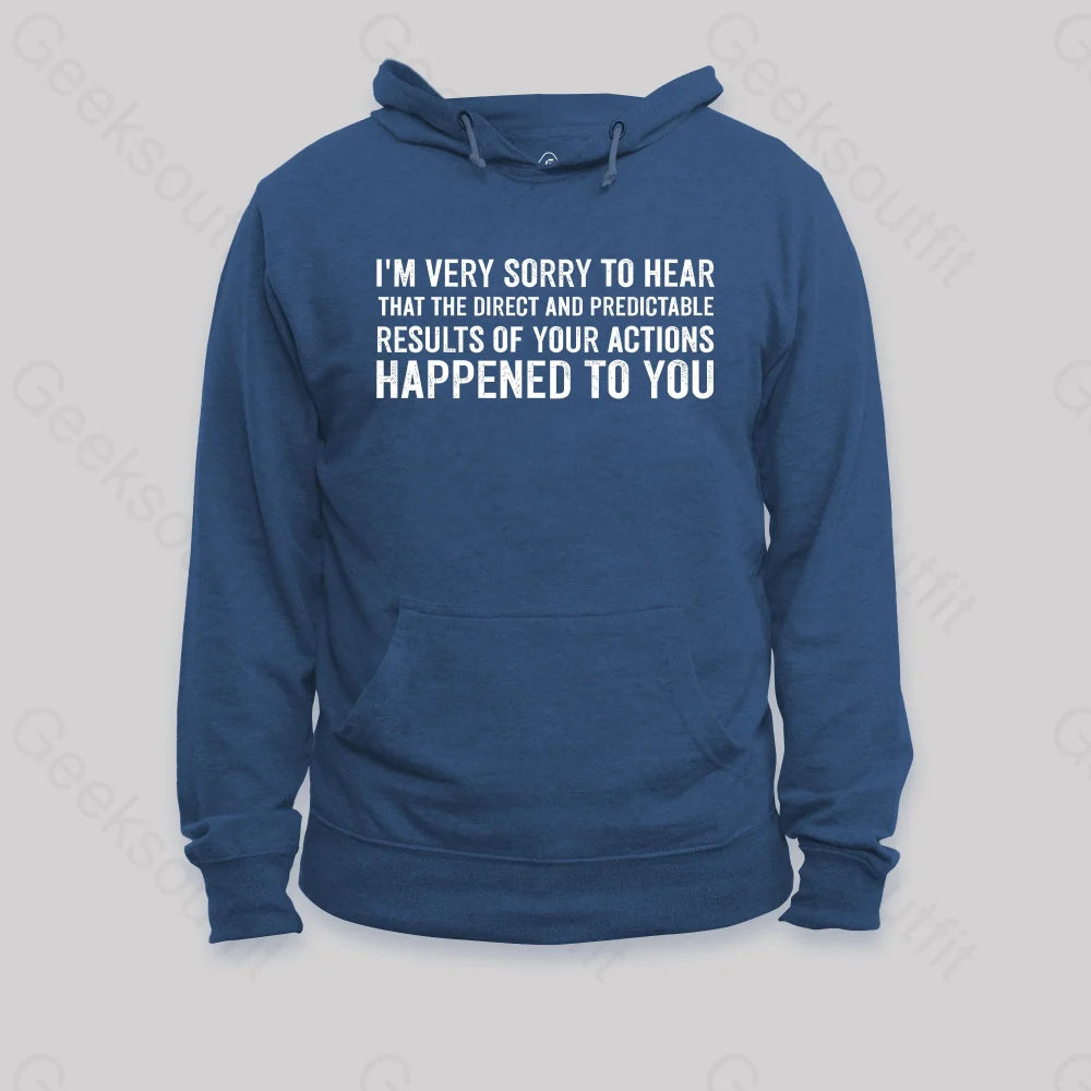 I¡¯m Very Sorry To Hear That Is Consequences Hoodie Dark Blue / S