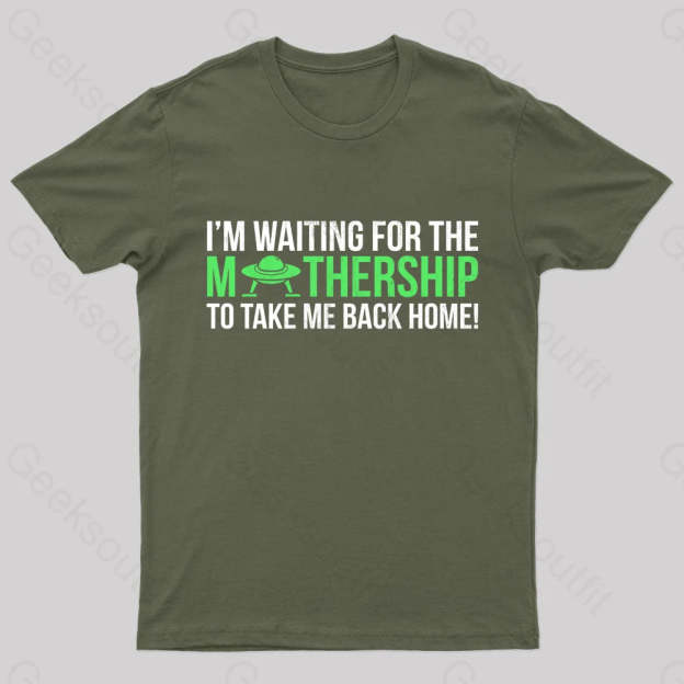 I’m Waiting For The Mothership Nerd T-Shirt Army Green / S