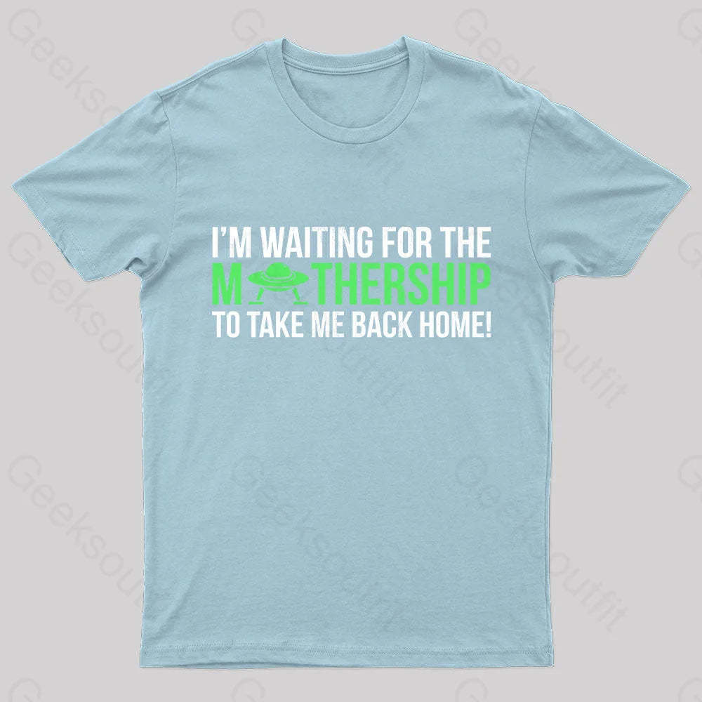 I’m Waiting For The Mothership Nerd T-Shirt Light Blue / S