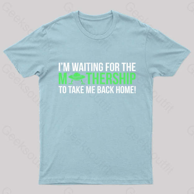 I’m Waiting For The Mothership Nerd T-Shirt Light Blue / S