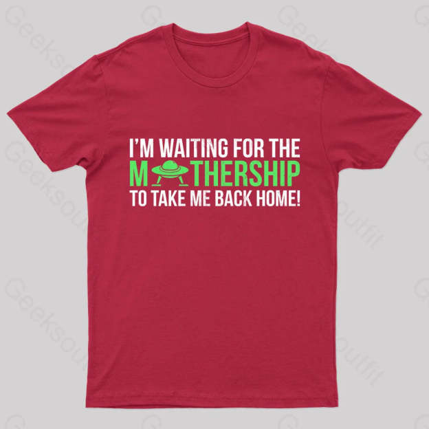 I’m Waiting For The Mothership Nerd T-Shirt Red / S