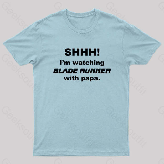 I’m Watching Blade Runner With Papa Geek T-Shirt Light Blue / S